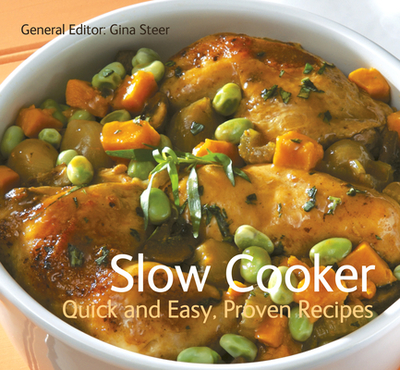 Slow Cooker: Quick & Easy, Proven Recipes - Steer, Gina