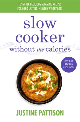 Slow Cooker Without the Calories - Pattison, Justine