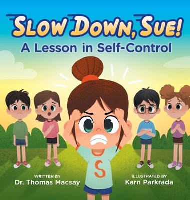 Slow Down, Sue!: A Lesson in Self-Control - Macsay, Thomas, Dr.