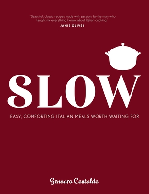Slow: Easy, Comforting Italian Meals Worth Waiting for - Contaldo, Gennaro, and Loftus, David