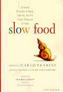 Slow Food: Collected Thoughts on Taste, Tradition, and the Honest Pleasures of Food