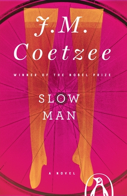 Slow Man: Slow Man: A Novel - Coetzee, J M