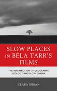 Slow Places in Bla Tarr's Films: The Intersection of Geography, Ecology, and Slow Cinema