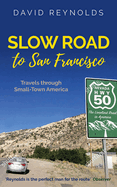 Slow Road to San Francisco: Across the USA from Ocean to Ocean