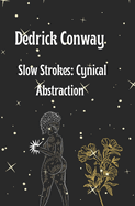 Slow Strokes: Cynical Abstraction