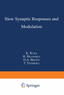 Slow Synaptic Responses and Modulation - Kuba, K (Editor), and Higashida, H (Editor), and Brown, D a (Editor)