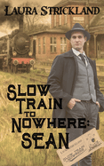 Slow Train to Nowhere: Sean