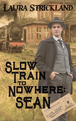 Slow Train to Nowhere: Sean - Strickland, Laura