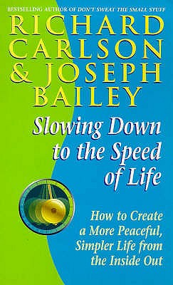 Slowing Down to the Speed of Life - Carlson, Richard, PhD