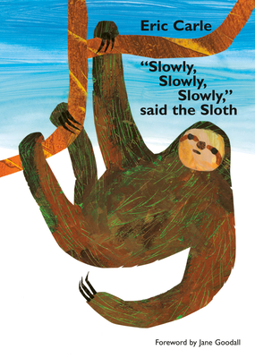 Slowly, Slowly, Slowly, Said the Sloth - Goodall, Jane (Foreword by)