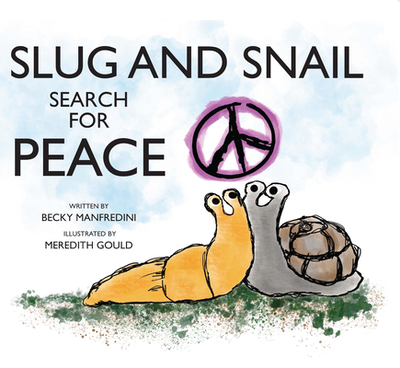 Slug and Snail Search for Peace - Manfredini, Becky