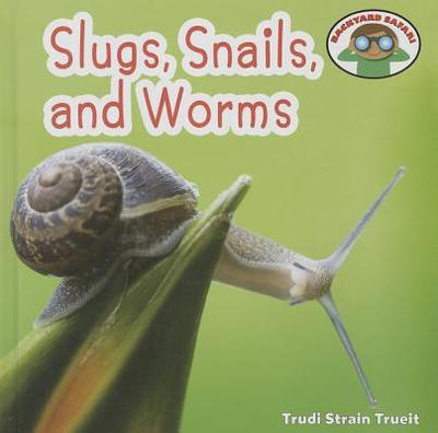 Slugs, Snails, and Worms - Strain Trueit, Trudi