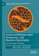 Small and Medium-sized Enterprises, and Business Uncertainty: Just Surviving or Thriving?