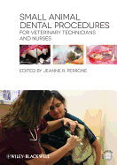Small Animal Dental Procedures for Veterinary Technicians and Nurses