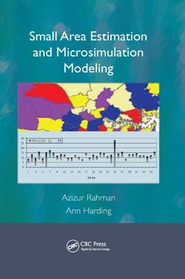 Small Area Estimation and Microsimulation Modeling - Rahman, Azizur, and Harding, Ann