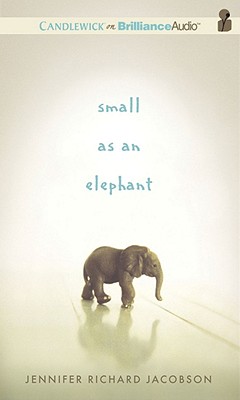 Small as an Elephant - Jacobson, Jennifer Richard, and Dufris, William (Read by)