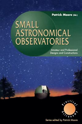 Small Astronomical Observatories - Moore, Patrick, Sir (Editor)