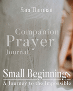 Small Beginnings Companion Prayer Journal