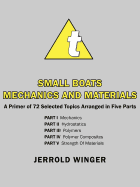 Small Boats Mechanics and Materials: A Primer of 72 Selected Topics Arranged in Five Parts