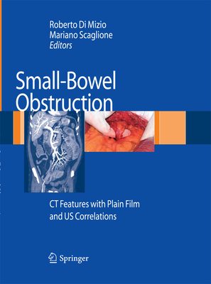 Small-Bowel Obstruction: CT Features with Plain Film and US correlations - Di Mizio, Roberto (Editor), and Scaglione, Mariano (Editor)