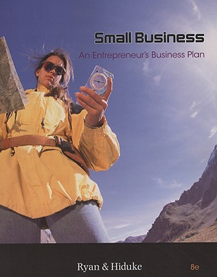 Small Business: An Entrepreneur's Business Plan - Ryan, J D, and Hiduke, Gail