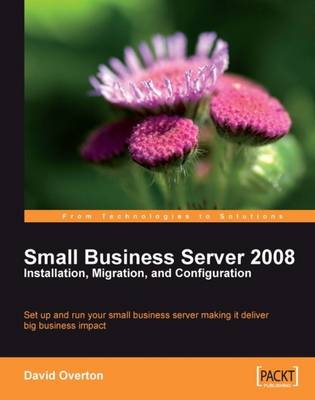 Small Business Server 2008 - Installation, Migration, and Configuration - Overton, David