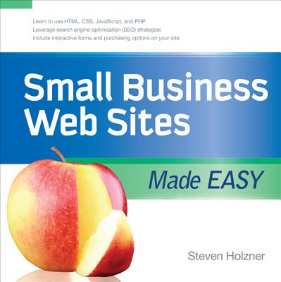 Small Business Web Sites Made Easy - Holzner, Steven, Ph.D.