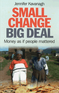 Small Change, Big Deal: Money as If People Mattered