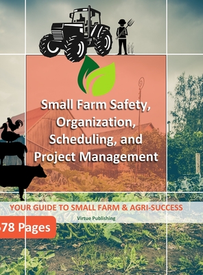 Small Farm Safety, Organization, Scheduling, and Project Management (Hard Copy) - Publishing, Virtue