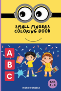 Small Fingers Coloring Book: 4-8yrs