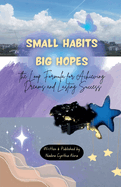 Small Habits Big Hopes: the Loop Formula for Achieving Dreams and Lasting Success