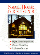 Small House Designs: Elegant, Architect-Designed Homes, 33 Award-Winning Plans 1,250 Square Feet or Less