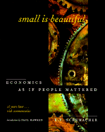 Small is Beautiful: Economics as If People Mattered, 25 Years Later...with Commentaries - Schumacher, E F
