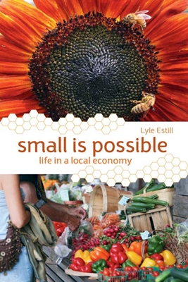 Small Is Possible: Life in a Local Economy - Estill, Lyle