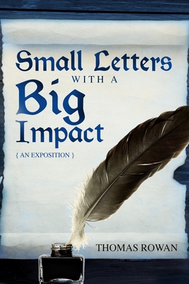 Small Letters with a Big Impact: {An Exposition} - Rowan, Thomas