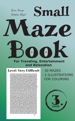 Small Maze Book 3: For Traveling, Entertainment and Relaxation - Lloyd, Weston, and Zrinyi, Bora