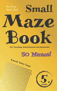Small Maze Book 5: For Traveling, Entertainment and Relaxation