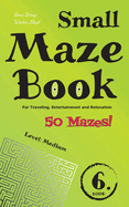 Small Maze Book 6: For Traveling, Entertainment and Relaxation