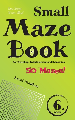 Small Maze Book 6: For Traveling, Entertainment and Relaxation - Lloyd, Weston, and Zrinyi, Bora