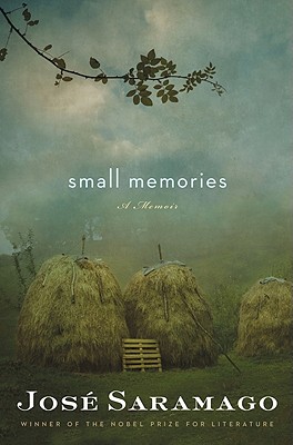 Small Memories - Saramago, Jose, and Costa, Margaret Jull (Translated by)