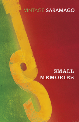 Small Memories - Saramago, Jos, and Costa, Margaret Jull (Translated by)