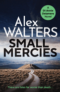 Small Mercies: A gripping and addictive crime thriller that will have you hooked