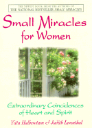 Small Miracles for Women: Extraordinary Coincidences of Heart and Spirit