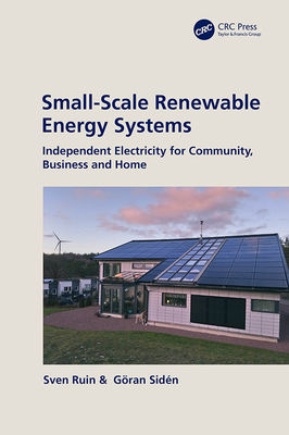 Small-Scale Renewable Energy Systems: Independent Electricity for Community, Business and Home - Ruin, Sven, and Sidn, Gran