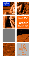 Small Talk Eastern Europe - Lonely Planet Phrasebooks (Creator)