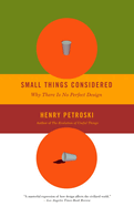 Small Things Considered: Why There Is No Perfect Design