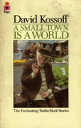 Small Town is a World: The "Rabbi" Stories - Kossoff, David