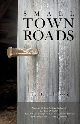 Small Town Roads - Johnson, L B, and Martin, Stephanie (Editor)