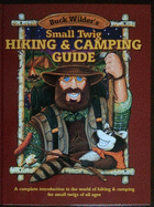 Small Twig Hiking & Camping Guide: A Complete Introduction to the World of Hiking & Camping for Small Twigs of All Ages