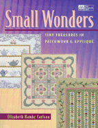 Small Wonders: Tiny Treasures in Patchwork & Applique